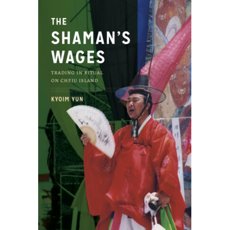 The Shaman's Wages: Trading in Ritual on Cheju Island