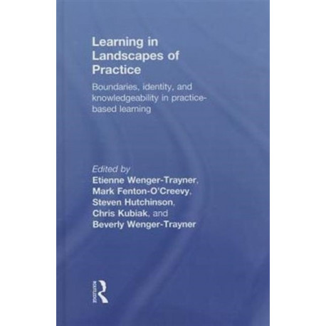 Learning in Landscapes of Practice: Boundaries, identity, and knowledgeability in practice-based learning