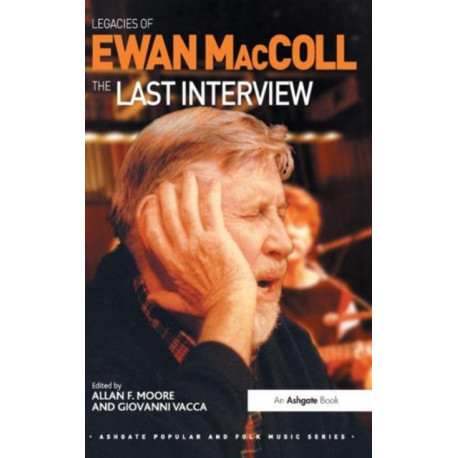 Legacies of Ewan MacColl: The Last Interview