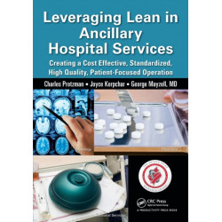 Leveraging Lean in Ancillary Hospital Services: Creating a Cost Effective, Standardized, High Quality, Patient-Focused Operation