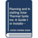 Planning and Installing Solar Thermal Systems: A Guide for Installers, Architects and Engineers, 3rd Edition