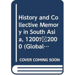 History and Collective Memory in South Asia, 1200–2000