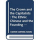 The Crown and the Capitalists: The Ethnic Chinese and the Founding of the Thai Nation