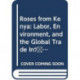 Roses from Kenya: Labor, Environment, and the Global Trade InCut Flowers