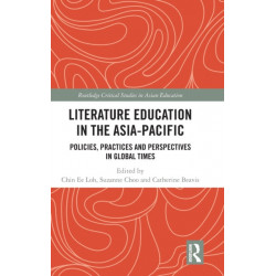 Literature Education in the Asia-Pacific: Policies, Practices and Perspectives in Global Times