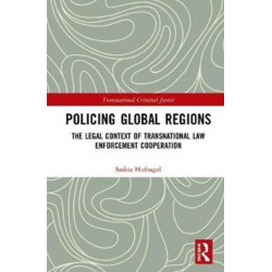 Policing Global Regions: The Legal Context of Transnational Law Enforcement Cooperation