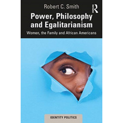 Power, Philosophy and Egalitarianism: Women, the Family and African Americans