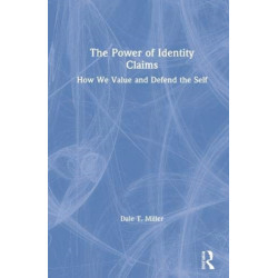 The Power of Identity Claims: How We Value and Defend the Self