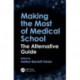 Making the Most of Medical School: The Alternative Guide