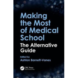 Making the Most of Medical School: The Alternative Guide