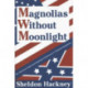Magnolias without Moonlight: The American South from Regional Confederacy to National Integration