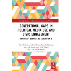 Generational Gaps in Political Media Use and Civic Engagement: From Baby Boomers to Generation Z