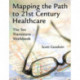 Mapping the Path to 21st Century Healthcare: The Ten Transitions Workbook