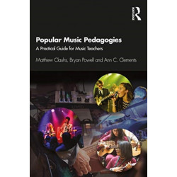 Popular Music Pedagogies: A Practical Guide for Music Teachers