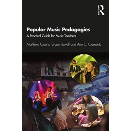 Popular Music Pedagogies: A Practical Guide for Music Teachers