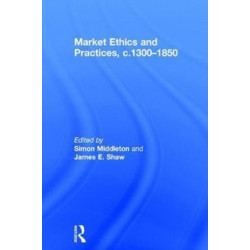 Market Ethics and Practices, c.1300–1850