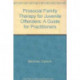 Prosocial Family Therapy for Juvenile Offenders: A Guide for Practitioners