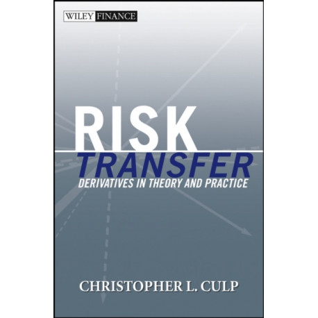 Risk Transfer: Derivatives in Theory and Practice