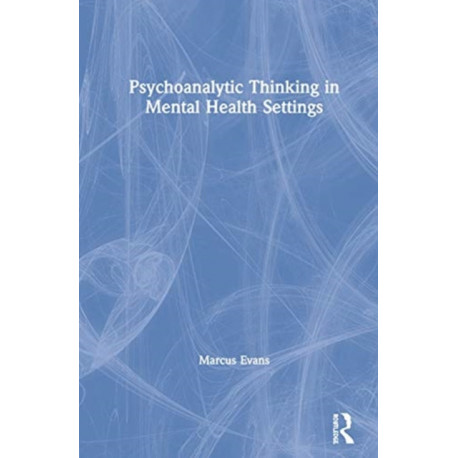 Psychoanalytic Thinking in Mental Health Settings
