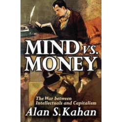 Mind vs. Money: The War Between Intellectuals and Capitalism