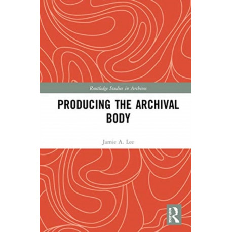 Producing the Archival Body