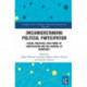 (Mis)Understanding Political Participation: Digital Practices, New Forms of Participation and the Renewal of Democracy