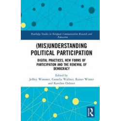 (Mis)Understanding Political Participation: Digital Practices, New Forms of Participation and the Renewal of Democracy