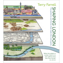 Shaping London: The patterns and forms that make the metropolis