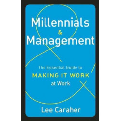 Millennials & Management: The Essential Guide to Making it Work at Work