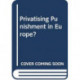 Privatising Punishment in Europe?