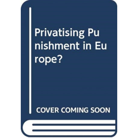 Privatising Punishment in Europe?