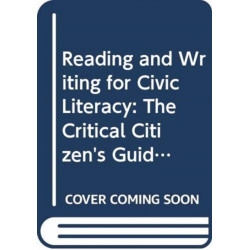 Reading and Writing for Civic Literacy: The Critical Citizen's Guide to Argumentative Rhetoric, Brief Edition
