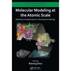 Molecular Modeling at the Atomic Scale: Methods and Applications in Quantitative Biology