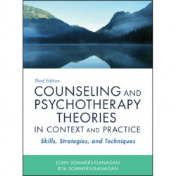 Counseling and Psychotherapy Theories in Context and Practice: Skills, Strategies, and Techniques