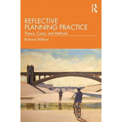 Reflective Planning Practice: Theory, Cases, and Methods