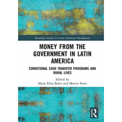 Money from the Government in Latin America: Conditional Cash Transfer Programs and Rural Lives