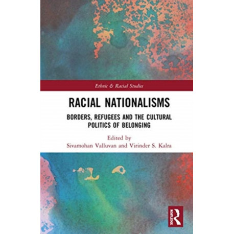 Racial Nationalisms: Borders, Refugees and the Cultural Politics of Belonging