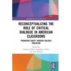 Reconceptualizing the Role of Critical Dialogue in American Classrooms: Promoting Equity through Dialogic Education