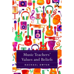 Music Teachers' Values and Beliefs: Stories from music classrooms