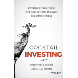 Cocktail Investing: Distilling Everyday Noise into Clear Investment Signals for Better Returns