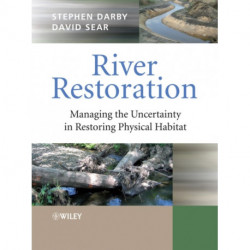 River Restoration: Managing the Uncertainty in Restoring Physical Habitat