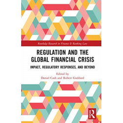 Regulation and the Global Financial Crisis: Impact, Regulatory Responses, and Beyond