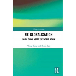 Re-globalisation: When China Meets the World Again