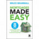 Mortgages Made Easy: 8 Steps to Smart Borrowing for Homes and Investment Properties