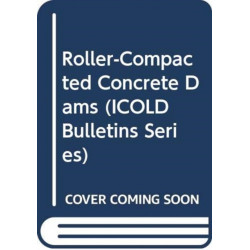 Roller-Compacted Concrete Dams: Roller-Compacted Concrete Dams