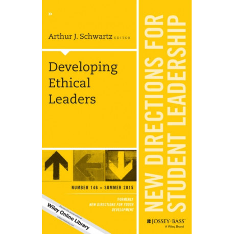 Developing Ethical Leaders: New Directions for Student Leadership, Number 146