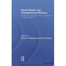 Naval Power and Expeditionary Wars: Peripheral Campaigns and New Theatres of Naval Warfare
