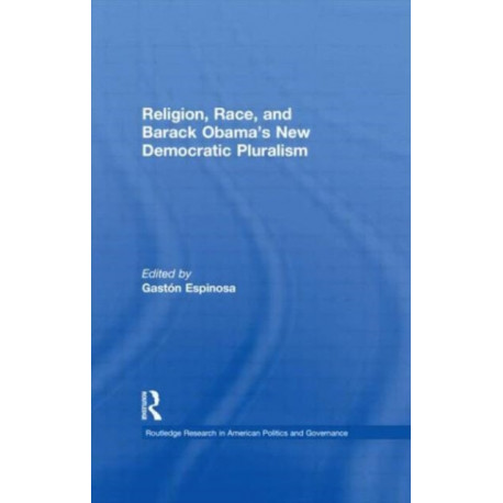 Religion, Race, and Barack Obama's New Democratic Pluralism