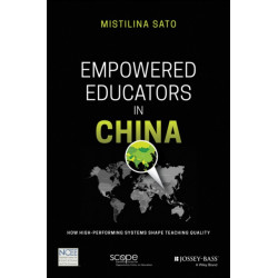 Empowered Educators in China: How High-Performing Systems Shape Teaching Quality