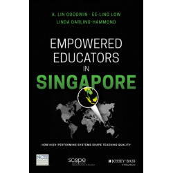 Empowered Educators in Singapore: How High-Performing Systems Shape Teaching Quality